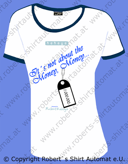 Damen T-Shirt Its not about the Money, Money...