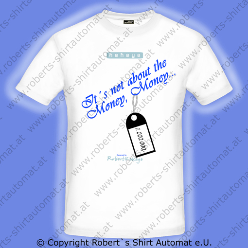 Herren T-Shirt Its not about the Money, Money...