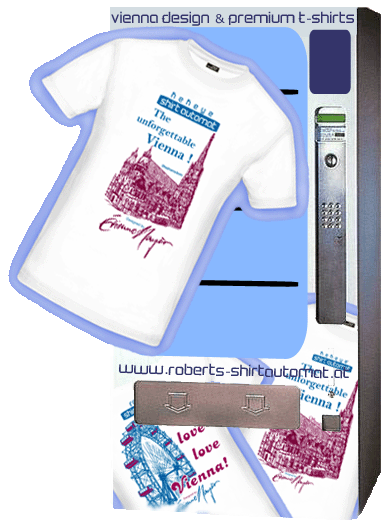 Wien Design T-Shirt Automat / Foto © Robert`s Shirt Automat e.U. Wien Design Tshirt Automat / Foto © Robert`s Shirt Automat e.U.