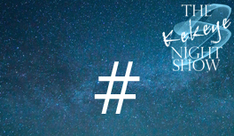 THE KEKEYE NIGHT SHOW - Die # Hashtags